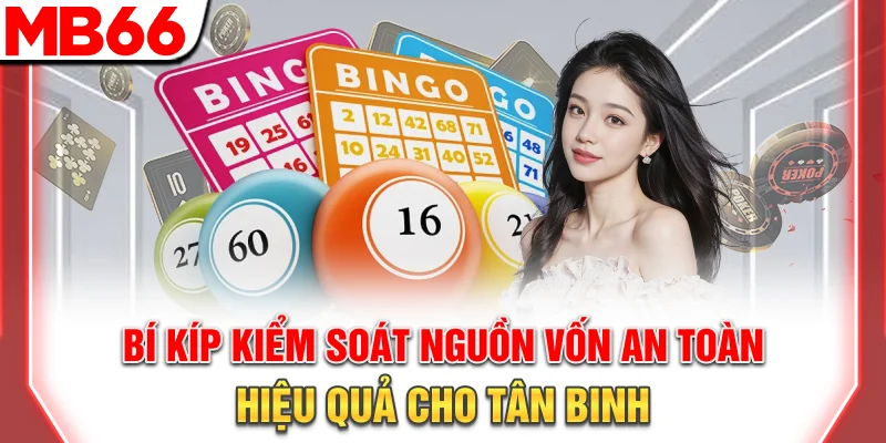 Hướng Dẫn Chơi Xổ Số Keno Online Cơ Bản Và Nâng Cao 16 Bí kíp kiểm soát nguồn vốn an toàn, hiệu quả cho tân binh