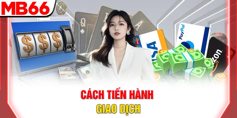 Quy Trình Rút Tiền MB66 Bảo Mật Và Cực Kỳ Nhanh Chóng 11 Cách tiến hành giao dịch
