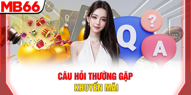 Faqs MB66 – Câu Hỏi Thường Gặp Và Giải Đáp Cực Chi Tiết 12 Câu hỏi thường gặp khuyến mãi