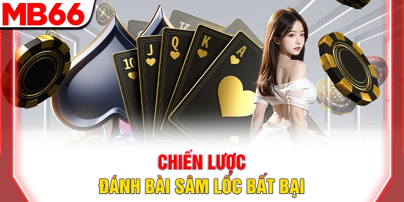 Bài Sâm Lốc - Hướng Dẫn Chi Tiết Cho Người Mới Đầy Đủ 2025 19 Chiến lược đánh bài sâm lốc bất bại
