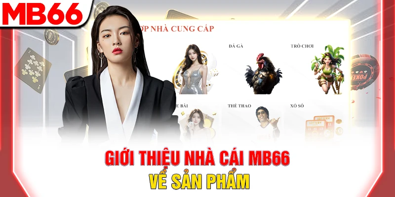 Giới Thiệu Nhà Cái MB66 Cá Cược Trực Tuyến Uy Tín Hàng Đầu 11 Giới thiệu nhà cái MB66 về sản phẩm