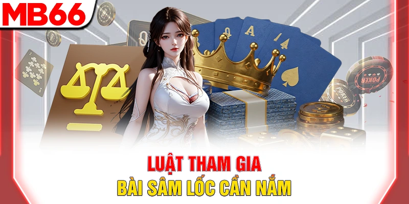 Bài Sâm Lốc - Hướng Dẫn Chi Tiết Cho Người Mới Đầy Đủ 2025 17 Luật tham gia bài sâm lốc cần nắm