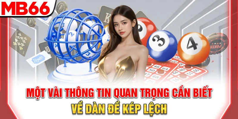 Dàn Đề Kép Lệch Chuẩn Xác - Mẹo Soi Cầu Hiệu Quả 2025 16 Một vài thông tin quan trọng cần biết về dàn đề kép lệch